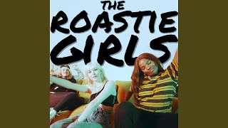 The Roastie Girls Anthem