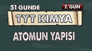 Atomun Yapısı 51 Günde TYT Kimya Kampı 7  Gün Konu Anlatımı