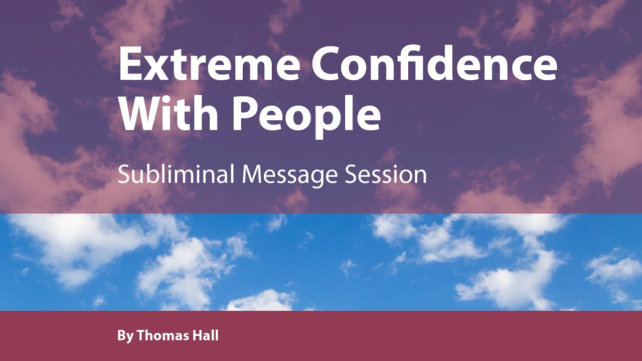 Extreme Confidence With People - Subliminal Message Session - By Minds in Unison