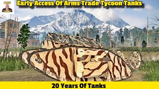 20 Years Of Tanks ! Early Access Of Arms Trade Tanks Tycoon