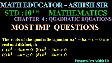 The roots of the quadratic equation 𝒂𝒙^𝟐+𝒃𝒙+𝒄=𝟎 are real and distinct, if:(a) 𝒃^𝟐−𝟒𝒂𝒄=𝟎 (b) 𝒃^𝟐−𝟒𝒂𝒄
