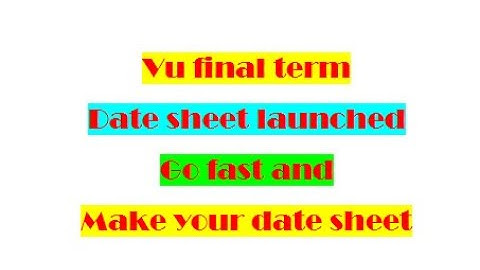 Make your Date Sheet Now || Final Term DATE Announced || vu final term 2023 | FInal term Spring 2023