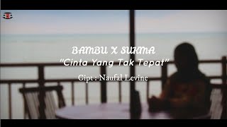BAMBU feat SUKMA - Cinta Yang Tak Tepat ( lyric video)
