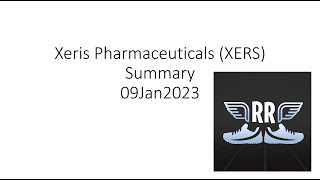 Xeris Pharmaceuticals (XERS) Summary 09Jan2023