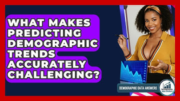 What Makes Predicting Demographic Trends Accurately Challenging? - Demographic Data Answers