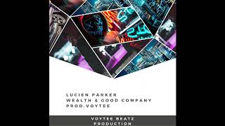 Lucien Parker - Wealth Good Company Prod Voytee