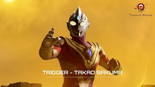 Ultraman Trigger Opening Full |『Trigger』| Takao Sakuma