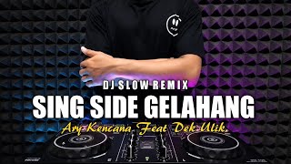 DJ TUSING SIDE GELAHANG - ARY KENCANA FT DEK ULI SLOW REMIX
