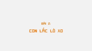 Bài 2 - Con lắc lò xo - Vật lí 12  [BINGCLASS.COM]
