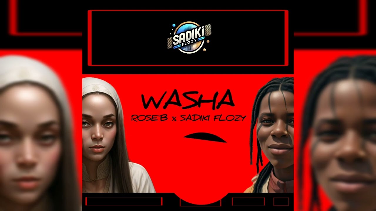 Washa Sadiki Flozy X Rose B(Official Audiop)