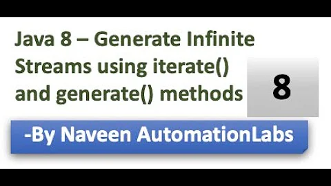 Java 8 - Generate Infinite Streams using iterate() and generate() methods