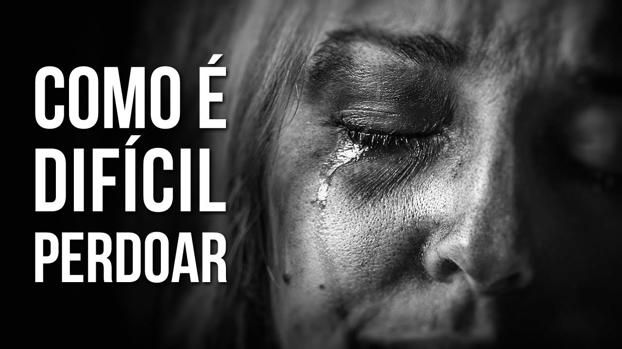 PERDOE QUEM TE FERIU – VAI SER MELHOR PARA VOCÊ