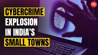 Cybercrime explosion: How India’s small towns became the new targets