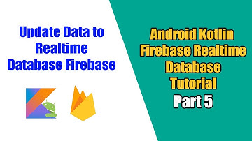 Android Firebase Realtime Database Kotlin: #5 How to Update Data Firebase Realtime Database