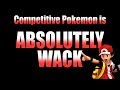 Competitive Pokemon Is Wack