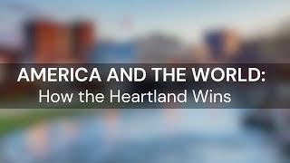 2025 Heartland Summit | America and the World: How the Heartland Wins