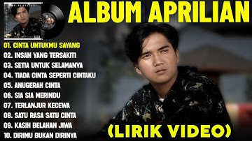 CINTA UNTUKMU SAYANG - APRILIAN FULL ALBUM TERBAIK (LIRIK VIDEO) INSAN YANG TERSAKITI - LAGU MELAYU