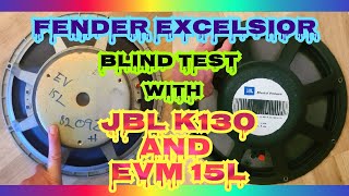 Fender Excelsior With Upgrades And Blind Test With JBL K130 And EVM 15L