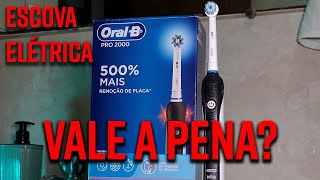 Escova de Dentes Elétrica ORAL-B PRO SERIES 3 / PRO 2000 vale a pena?
