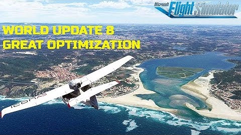 MSFS 2020: Much Awaited World Update 8 Great Optimization