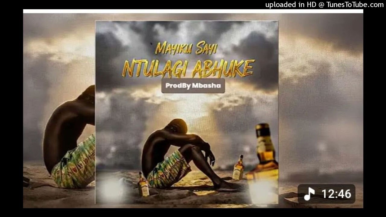 Mayiku_Sayi__Ntulagi_Abhuke_Official_Audio(128k)