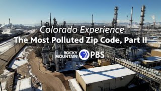 Colorado Experience | The Most Polluted Zip Code Part 2