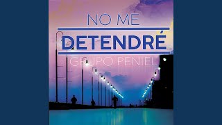 Video thumbnail of "Grupo Peniel - No Me Detendre"