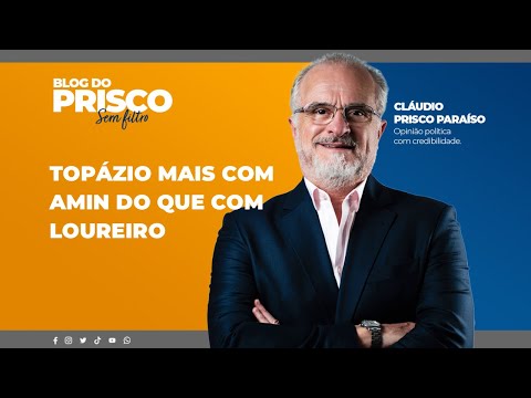 Topázio mais com Amin do que com Loureiro