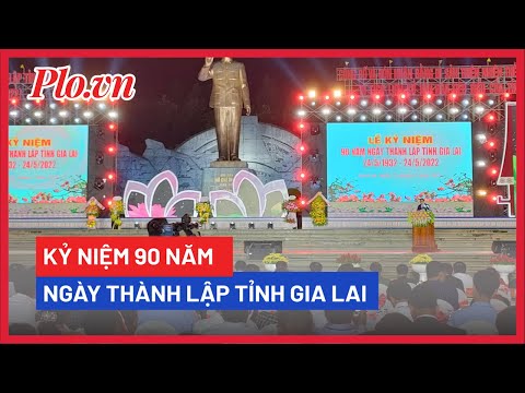 Video Lễ kỷ niệm 90 năm ngày thành lập tỉnh Gia Lai - PLO - youtube