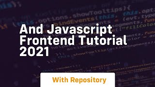 And javascript frontend tutorial 2021