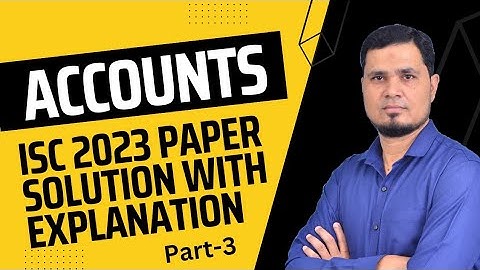 ISC Class 12  ACCOUNTS  Board Paper 2023 Solution with Explanation Question 4 & 5 PART 3