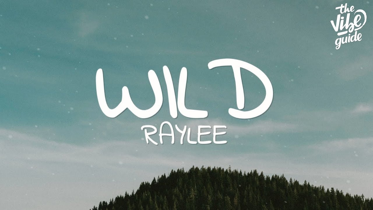  Raylee - Wild (Lyrics)