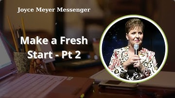 Make a Fresh Start - Pt 2 | Joyce Meyer Messenger