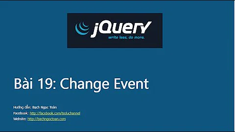 Jquery căn bản - Bài 19: Change event trong jQuery