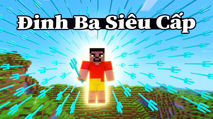 Minecraft Sinh Tồn Bất Ổn Khi Tôi Sở Hữu Cây Đinh Ba Siêu Cấp Vô Địch 🤣