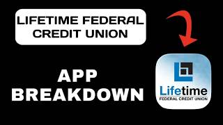 Lifetime Federal Credit Union App Overview - What to Expect?