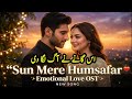 Sun Mere Humsafar ❤️ | Emotional Love OST | Romantic Pakistani Song 2026