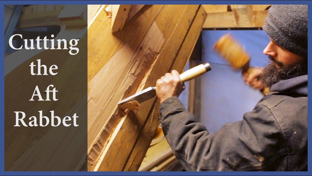 Acorn to Arabella – Journey of a Wooden Boat – Episode 52: Cutting the Aft Rabbet