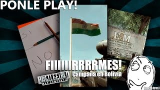 FIIIRRMES! Campaña en Bolivia / BATTLEFIELD BD 2 (parte 3)