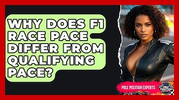 Why Does F1 Race Pace Differ From Qualifying Pace? - Pole Position Experts