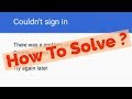 Fix Couldn't sign in|There was a problem communicating with Google servers