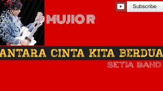 Setia Band Antara Cinta Kita Berdua Kover Mujio R
