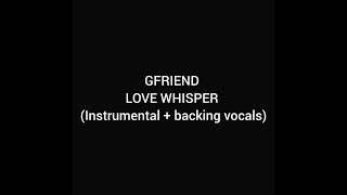 GFRIEND - LOVE WHISPER (Instrumental + backing vocals)