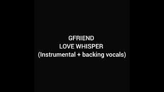 GFRIEND - LOVE WHISPER (Instrumental   backing vocals)