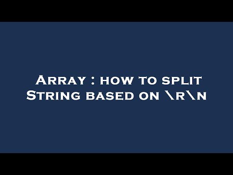 Array : how to split String based on \r\n