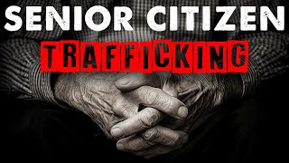 Senior Citizen Trafficking Is Real | Full Documentary
