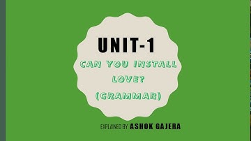 CAN YOU INSTALL LOVE (UNIT 1) PART 3 (GRAMMAR) BY | GAJERA SIR