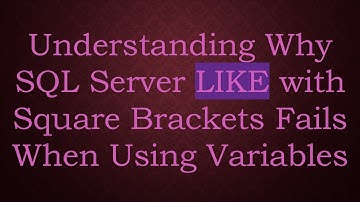 Understanding Why SQL Server LIKE with Square Brackets Fails When Using Variables