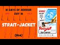 Strait-Jacket (1964) - Day 16: 31 Days Of Horror (2025: Vol.II)