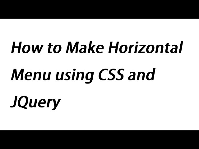 How to Make Horizontal Menu using CSS and JQuery